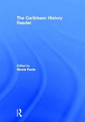 Le lecteur d'histoire des Caraïbes - The Caribbean History Reader