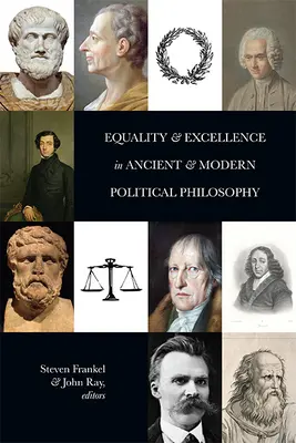 L'égalité et l'excellence dans la philosophie politique ancienne et moderne - Equality and Excellence in Ancient and Modern Political Philosophy