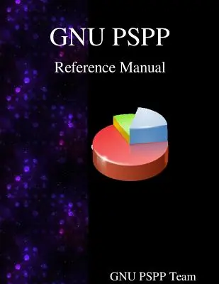 Manuel de référence de GNU PSPP : Logiciel d'analyse statistique GNU PSPP - GNU PSPP Reference Manual: GNU PSPP Statistical Analysis Software