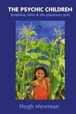 LES ENFANTS PSYCHIQUES - Les dauphins, l'ADN et la grille planétaire - THE PSYCHIC CHILDREN - Dolphins, DNA and the Planetary Grid