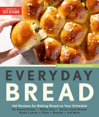 Pain de tous les jours : 100 recettes pour cuire du pain selon votre emploi du temps - Everyday Bread: 100 Recipes for Baking Bread on Your Schedule