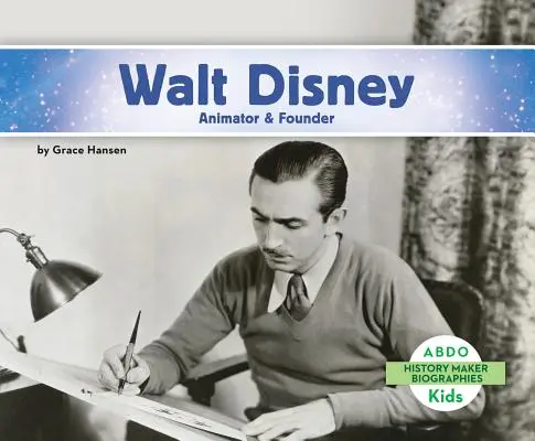 Walt Disney : Animateur et fondateur - Walt Disney: Animator & Founder