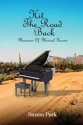 La route du retour : Souvenirs de héros musicaux - Hit The Road Back: Memories of Musical Heroes