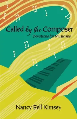 Appelé par le compositeur : Devotions for Musicians (en anglais) - Called by the Composer: Devotions for Musicians