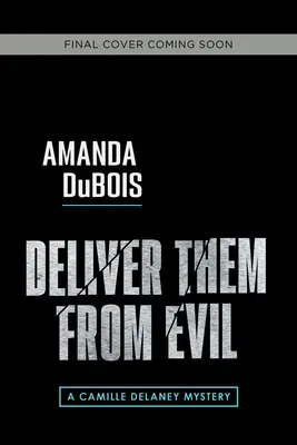 Délivrez-les du mal : un mystère de Camille Delaney - Deliver Them from Evil: A Camille Delaney Mystery