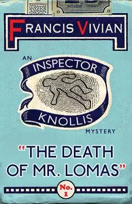 La mort de M. Lomas : Un mystère de l'inspecteur Knollis - The Death of Mr. Lomas: An Inspector Knollis Mystery