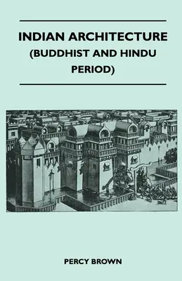 Architecture indienne (période bouddhiste et hindoue) - Indian Architecture (Buddhist and Hindu Period)