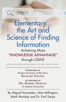 Elementary... the Art and Science of Finding Information (L'art et la science de la recherche d'informations) : Obtenir plus d'avantages en matière de connaissances grâce à l'OSINT - Édition révisée et élargie - Elementary... the Art and Science of Finding Information: Achieving More Knowledge Advantage through OSINT - Revised and Expanded Edition