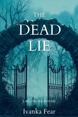 Le mensonge des morts : un mystère de l'eau bleue - The Dead Lie: A Blue Water Mystery