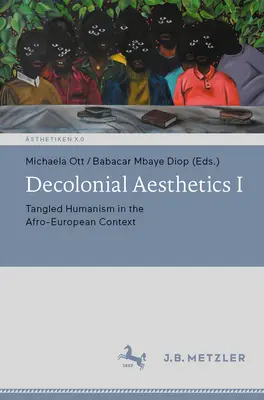 Esthétique décoloniale I : L'humanisme enchevêtré dans le contexte afro-européen - Decolonial Aesthetics I: Tangled Humanism in the Afro-European Context