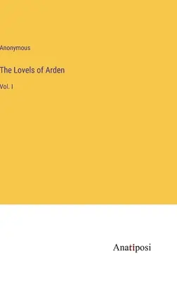 Les amours d'Arden : Vol. I - The Lovels of Arden: Vol. I