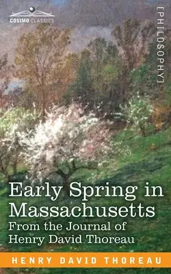 Le début du printemps dans le Massachusetts : Extrait du journal de Henry David Thoreau - Early Spring in Massachusetts: From the Journal of Henry David Thoreau