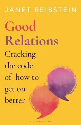 Les bonnes relations : Comment mieux s'entendre ? - Good Relations: Cracking the Code of How to Get on Better