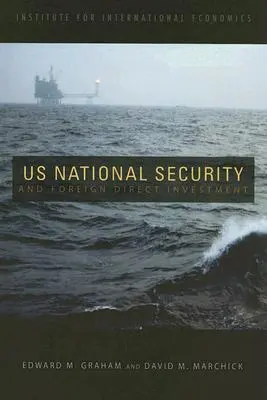 La sécurité nationale des États-Unis et l'investissement direct étranger - U.S. National Security and Foreign Direct Investment