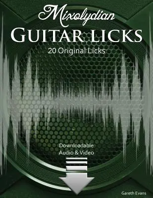 Mixolydian Guitar Licks : 20 Licks originaux de Funk Rock avec Audio & Vidéo - Mixolydian Guitar Licks: 20 Original Funk Rock Licks with Audio & Video