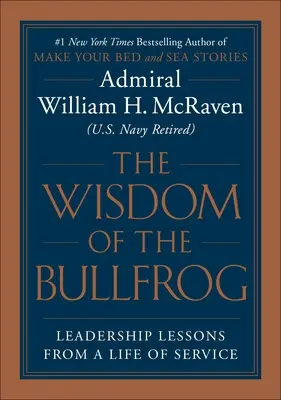 La sagesse de la grenouille : Le leadership rendu simple (mais pas facile) - The Wisdom of the Bullfrog: Leadership Made Simple (But Not Easy)
