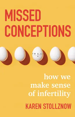 Conceptions manquées : Comment nous donnons un sens à l'infertilité - Missed Conceptions: How We Make Sense of Infertility