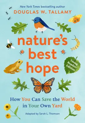 Nature's Best Hope (Young Readers' Edition) : Comment sauver le monde dans votre propre jardin - Nature's Best Hope (Young Readers' Edition): How You Can Save the World in Your Own Yard
