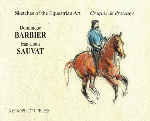 Croquis de l'art équestre - Croquis de Dressage - Sketches of the Equestrian Art - Croquis de Dressage