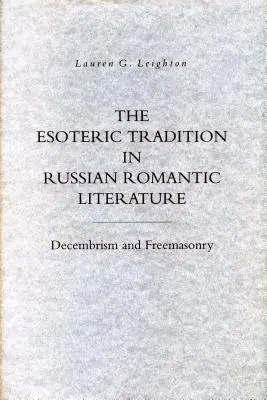 La tradition ésotérique dans la littérature romantique russe : Décembrisme et franc-maçonnerie - The Esoteric Tradition in Russian Romantic Literature: Decembrism and Freemasonry