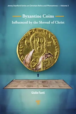 Monnaies byzantines influencées par le linceul du Christ : Influencé par le Suaire du Christ - Byzantine Coins Influenced by the Shroud of Christ: Influenced by the Shroud of Christ