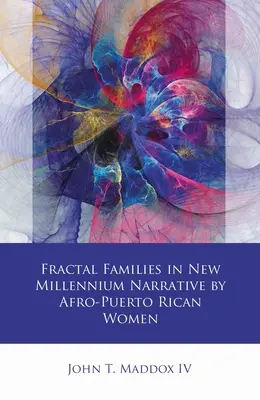 Les familles fractales dans les récits du nouveau millénaire des femmes afro-portoricaines - Fractal Families in New Millennium Narrative by Afro-Puerto Rican Women