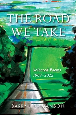 La route que nous prenons : poèmes choisis 1967-2022 - The Road We Take: Selected Poems 1967-2022