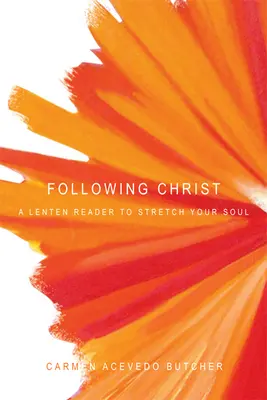 Suivre le Christ : Une lecture de carême pour étirer votre âme - Following Christ: A Lenten Reader to Stretch Your Soul