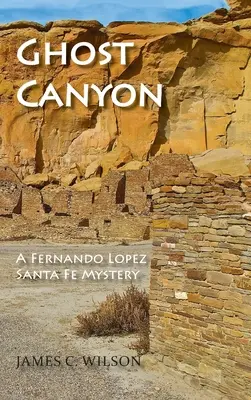 Ghost Canyon : Un mystère de Fernando Lopez Santa Fe - Ghost Canyon: A Fernando Lopez Santa Fe Mystery