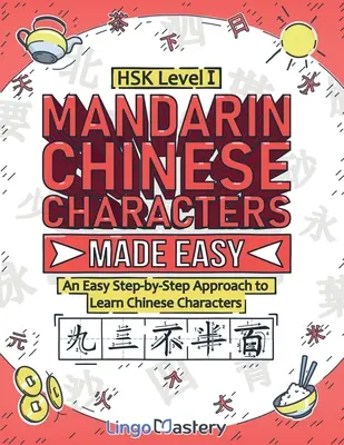 Mandarin Chinese Characters Made Easy : Une approche pas à pas facile pour apprendre les caractères chinois (HSK Niveau 1) - Mandarin Chinese Characters Made Easy: An Easy Step-by-Step Approach to Learn Chinese Characters (HSK Level 1)