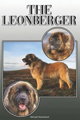 Le Léonberger : Un guide complet et exhaustif pour les propriétaires : L'achat, la possession, la santé, le toilettage, le dressage, l'obéissance, la compréhension et l'éducation. - The Leonberger: A Complete and Comprehensive Owners Guide to: Buying, Owning, Health, Grooming, Training, Obedience, Understanding and