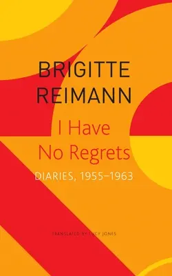 Je n'ai pas de regrets : Journal, 1955-1963 - I Have No Regrets: Diaries, 1955-1963