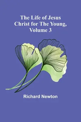 La vie de Jésus-Christ pour les jeunes, volume 3 - The Life of Jesus Christ for the Young, Volume 3