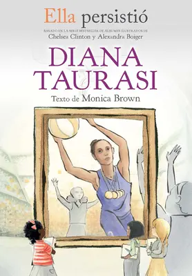 Ella Persisti Diana Taurasi / She Persisted : Diana Taurasi - Ella Persisti Diana Taurasi / She Persisted: Diana Taurasi