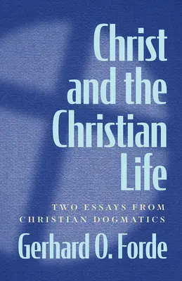 Le Christ et la vie chrétienne : Deux essais de dogmatique chrétienne - Christ and the Christian Life: Two Essays from Christian Dogmatics