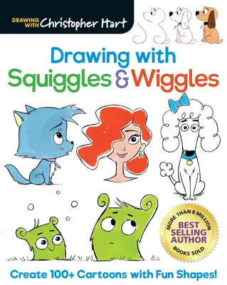 Dessiner avec Squiggles & Wiggles : Créez plus de 100 dessins animés avec des formes amusantes ! - Drawing with Squiggles & Wiggles: Create 100+ Cartoons with Fun Shapes!