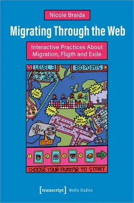 Migrer à travers le web : Pratiques interactives sur la migration, la fuite et l'exil - Migrating Through the Web: Interactive Practices about Migration, Flight and Exile