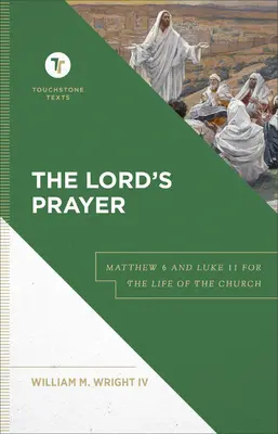 Le Notre Père : Matthieu 6 et Luc 11 pour la vie de l'Église - The Lord's Prayer: Matthew 6 and Luke 11 for the Life of the Church