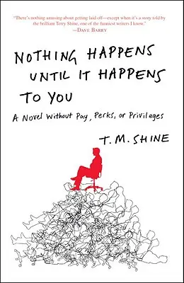 Rien n'arrive avant que cela ne vous arrive : Un roman sans salaire, ni avantages, ni privilèges - Nothing Happens Until It Happens to You: A Novel Without Pay, Perks, or Privileges