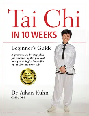 Le Tai Chi en 10 semaines : Un guide pour les débutants - Tai Chi In 10 Weeks: A Beginner's Guide