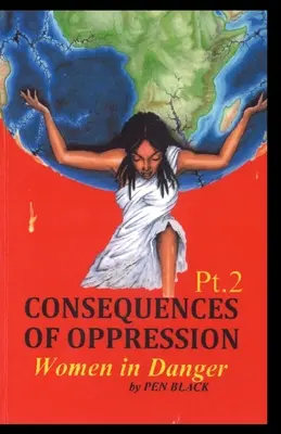 Conséquences de l'oppression Pt.2 : Les femmes en danger - Consequences of Oppression Pt.2: Women in Danger