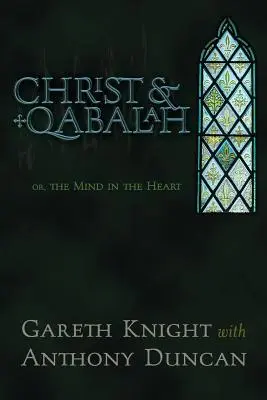 Le Christ et la Qabale : Ou, l'esprit dans le cœur - Christ & Qabalah: Or, the Mind in the Heart