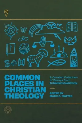 Lieux communs de la théologie chrétienne : Une collection d'essais de Lutheran Quarterly - Common Places in Christian Theology: A Curated Collection of Essays from Lutheran Quarterly