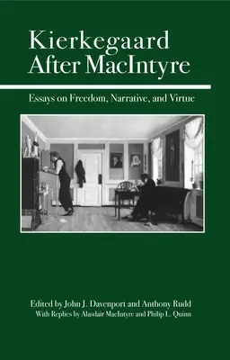 Kierkegaard après MacIntyre : Essais sur la liberté, la narration et la vertu - Kierkegaard After MacIntyre: Essays on Freedom, Narrative, and Virtue