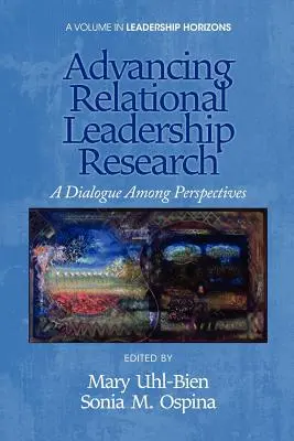 Faire progresser la recherche sur le leadership relationnel : Un dialogue entre les perspectives - Advancing Relational Leadership Research: A Dialogue Among Perspectives