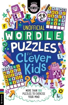 Wordle Puzzles for Clever Kids : Plus de 180 puzzles pour faire travailler son esprit - Wordle Puzzles for Clever Kids: More Than 180 Puzzles to Exercise Your Mind