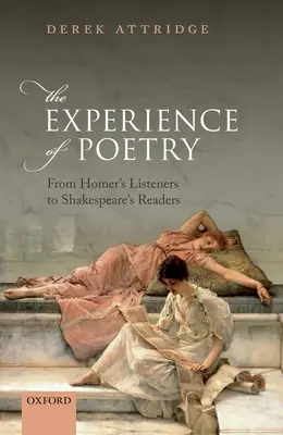 L'expérience de la poésie : Des auditeurs d'Homère aux lecteurs de Shakespeare - The Experience of Poetry: From Homer's Listeners to Shakespeare's Readers