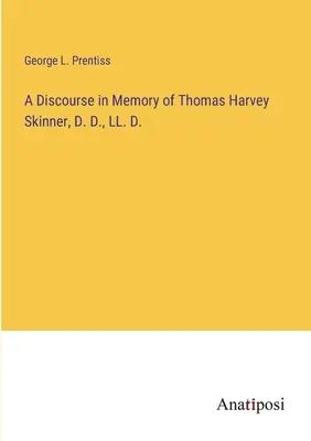 Discours à la mémoire de Thomas Harvey Skinner, D. D., LL. D. - A Discourse in Memory of Thomas Harvey Skinner, D. D., LL. D.