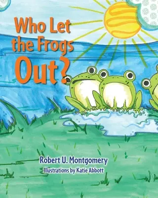 Qui a laissé sortir les grenouilles ? - Who Let the Frogs Out?