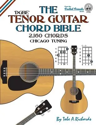 La bible des accords de la guitare ténor : DGBE Chicago Tuning 2,160 accords - The Tenor Guitar Chord Bible: DGBE Chicago Tuning 2,160 Chords